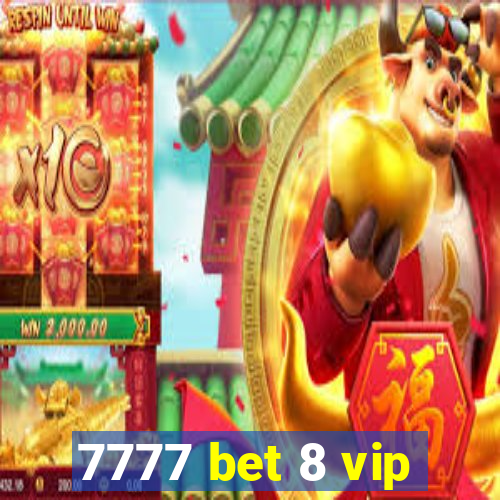 7777 bet 8 vip